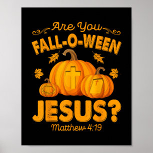 Are You Fall-o-ween Jesus Christian Pumpkin Hallow Poster
