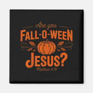 Are You Fall-o-ween Jesus Fall Halloween Christian Magnet