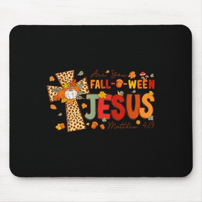 Are You Fall-o-ween Jesus Fall Halloween Christian Mouse Pad (Front)