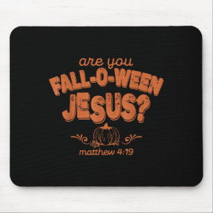 Are You Fall-o-ween Jesus Fall Halloween Christian Mouse Pad