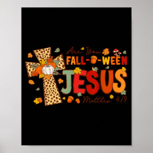 Are You Fall-o-ween Jesus Fall Halloween Christian Poster