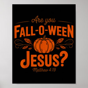 Are You Fall-o-ween Jesus Fall Halloween Christian Poster