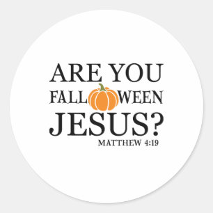 Are You Fall O Ween Jesus Funny Christian Faith Ha Classic Round Sticker