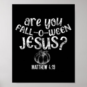 Are You Fall O Ween Jesus Halloween Christian Bibl Poster