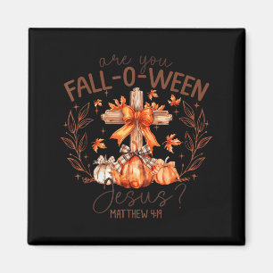 Are You Fall-o-ween Jesus Halloween Spooky Season Magnet