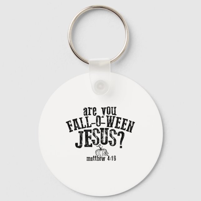 Are You Fall O Ween Jesus  Key Ring (Front)