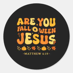 Are You Fall-o-ween Jesus Matthew 419 Christian Ha Classic Round Sticker