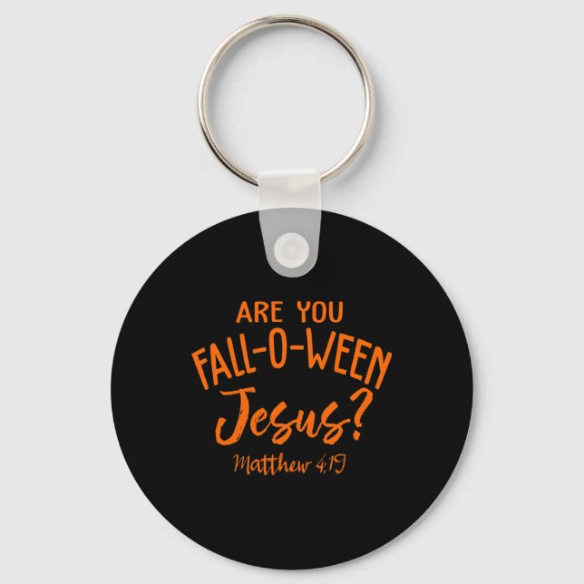 Are You Fall-o-ween Jesus Matthew 419  Key Ring (Front)