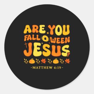 Are You Fall O Ween Jesus Matthew 4_19 Halloween C Classic Round Sticker