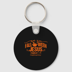 Are You Fall-o-ween Jesus Matthew 4_19 Halloween C Key Ring