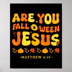 Are You Fall O Ween Jesus Matthew 4_19 Halloween C Poster