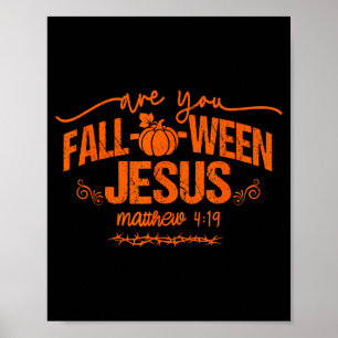 Are You Fall-o-ween Jesus Matthew 4_19 Halloween C Poster