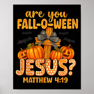 Are You Fall-o-ween Jesus Matthew 4_19 Halloween C Poster