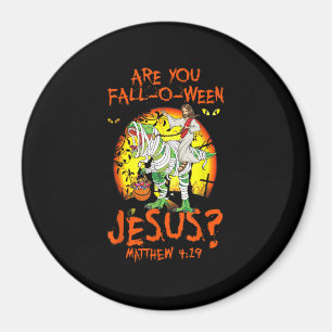 Are You Fall O Ween Jesus Matthew 4 19 Halloween D Magnet