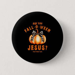 Are You Fall-o-ween Jesus Matthew 4-19 Halloween P 6 Cm Round Badge
