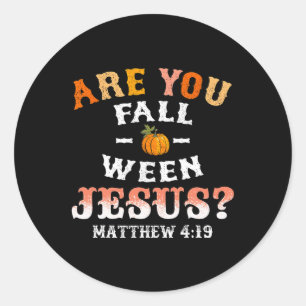 Are You Fall-o-ween Jesus Matthew Christian Faith  Classic Round Sticker