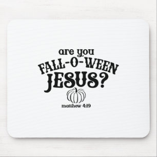 Are You Falloween Jesus Shirt Christian Fall Thank Mouse Pad