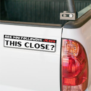 Are You Following Jesus This Close? Christian Bumper Sticker