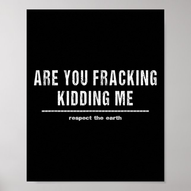 Are You Fracking Kidding Me Lng Oil Exploration En Poster (Front)