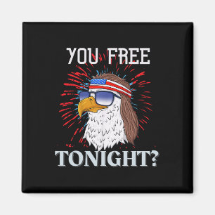 Are You Free Tonight 4th Of July American Bald Eag Magnet
