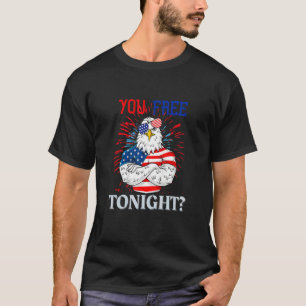 Are You Free Tonight 4th Of July Independence Day T-Shirt