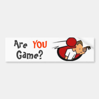 Are YOU Game? Bumper Sticker