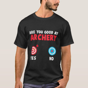 Are You Good At Archery Bow Hunting Hunter Archer T-Shirt