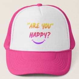 Are You Happy?  Truckers Hat