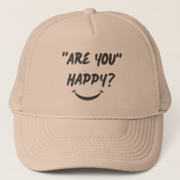 Are You Happy?  Truckers Hat