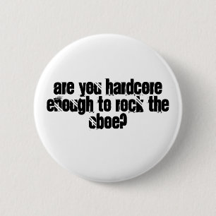 Are you hardcore enough to rock the Oboe? 6 Cm Round Badge