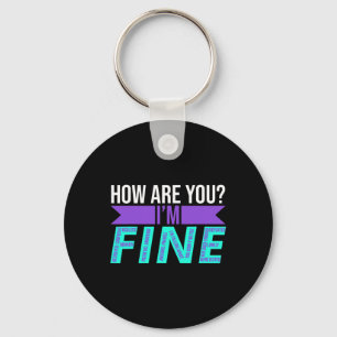 Are You I'm Fine Suicide Prevention Awareness Mont Key Ring