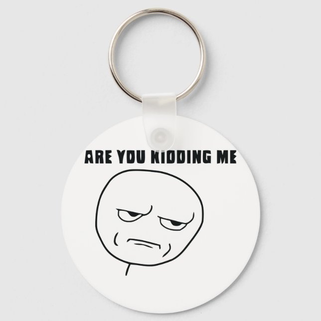Are You Kidding Me Rage Face Meme Key Ring (Front)