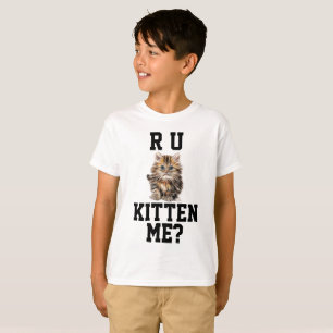 ARE YOU KITTEN ME funny Cat T-shirts & sweatshirts