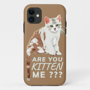 "ARE YOU KITTEN ME" funny cute cat iPhone 11 Case