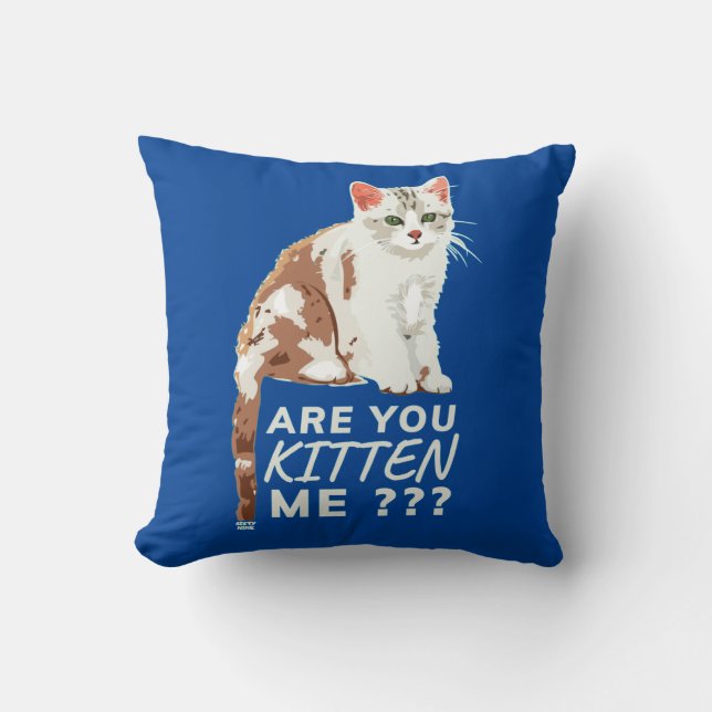 "ARE YOU KITTEN ME" funny cute cat      Cushion (Front)