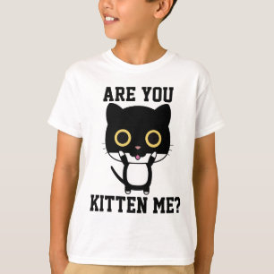 ARE YOU KITTEN ME? KIDS Funny CAT T-shirts