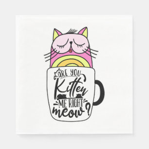 Are You Kitten Me Right Meow Crazy Cat Coffee Napkin