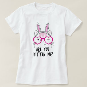 Are You Kitten Me? T-Shirt
