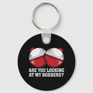 Are You Looking At My Bobbers Funny Fishing Tees F Key Ring