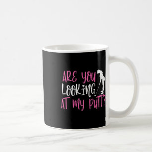 Are You Looking At My Putt Funny Female Golfer Pun Coffee Mug