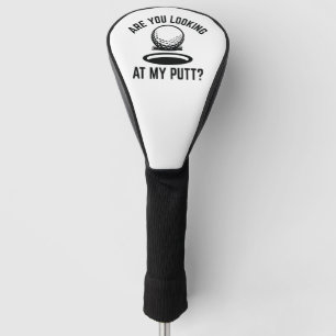 Are You Looking At My Putt Golf Head Cover
