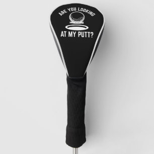 Are You Looking At My Putt Golf Head Cover