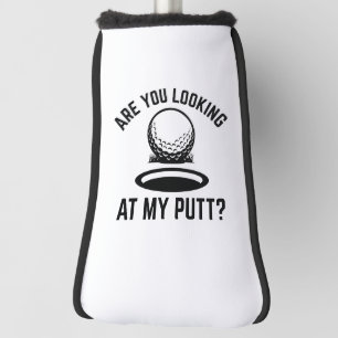 Are You Looking At My Putt Golf Head Cover