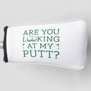 Are You Looking At My Putt Golf Head Cover