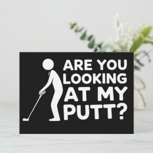 Are You Looking at My Putt Golfing Lover Golf Gift Invitation