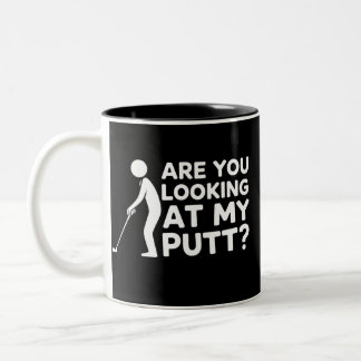 Are You Looking at My Putt Golfing Lover Golf Gift Two-Tone Coffee Mug