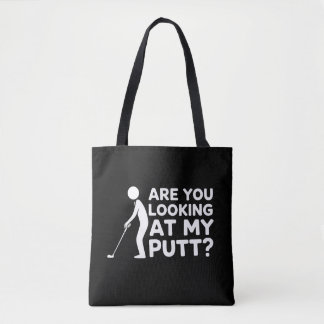Are You Looking at My Putt Golfing Lover & Golf  Tote Bag