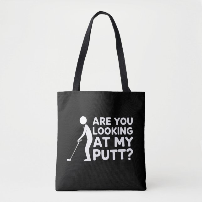Are You Looking at My Putt Golfing Lover & Golf  Tote Bag (Front)