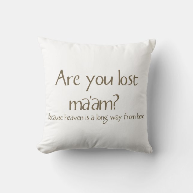 Are You Lost Ma’am Funny Pick-up Line Pillow (Front)