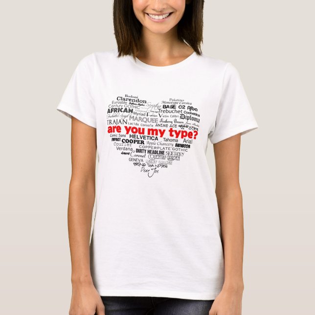 Are You My Type? T-Shirt (Front)